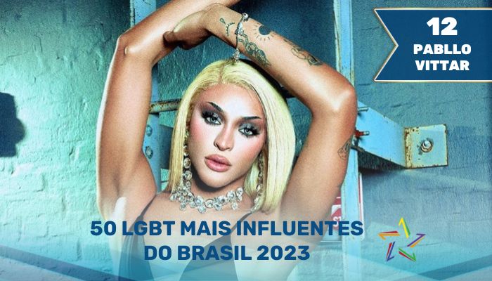 50 LGBT Mais Influentes do Brasil em 2023 - Pabllo Vittar
